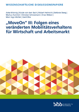 „MoveOn“ III: Folgen eines veränderten Mobilitätsverhaltens für Wirtschaft und Arbeitsmarkt - Anke Mönnig, Nicole von dem Bach, Robert Helmrich, Stefanie Steeg, Markus Hummel, Christian Schneemann, Enzo Weber, Marc Ingo Wolter, Gerd Zika