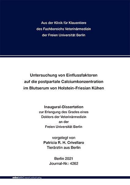 Untersuchung von Einflussfaktoren auf die postpartale Calciumkonzentration im Blutserum von Holstein-Friesian Kühen - Patricia R. H. Crivellaro