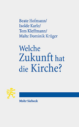 Welche Zukunft hat die Kirche? - Beate Hofmann, Isolde Karle, Tom Kleffmann, Malte Dominik Krüger