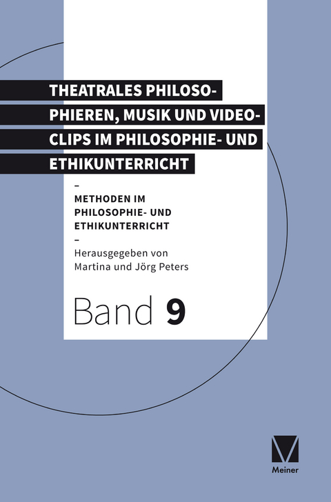 Theatrales Philosophieren, Musik und Videoclips im Philosophie- und Ethikunterricht - 