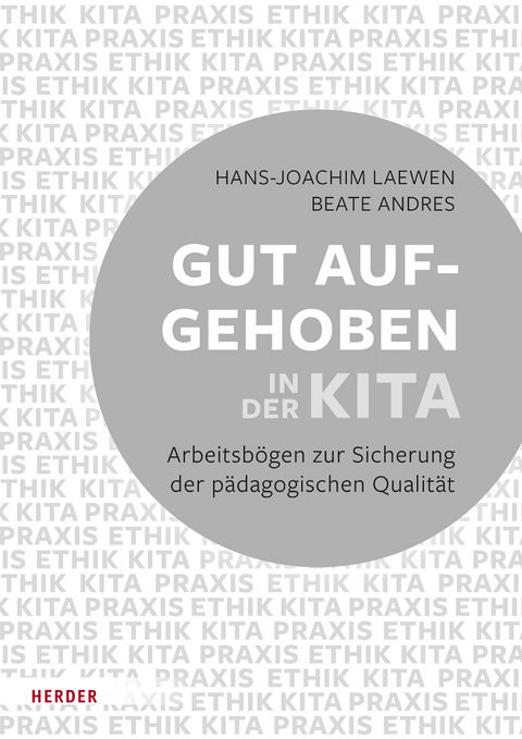 Gut aufgehoben in der Kita: Arbeitsbögen zur Sicherung der pädagogischen Qualität [10 Bögen] - Hans-Joachim Laewen, Beate Andres