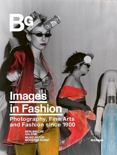 Images in Fashion–Clothing in Art. Photography, Fine Arts, and Fashion since 1900 - 