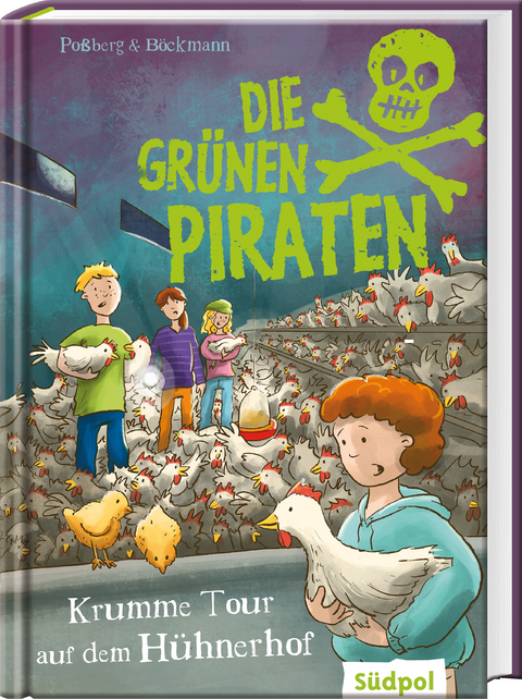 Die Grünen Piraten – Krumme Tour auf dem Hühnerhof - Andrea Poßberg, Corinna Böckmann