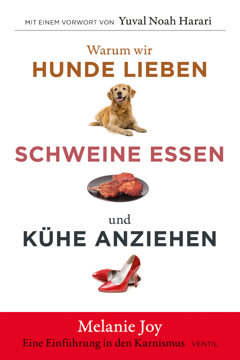 Warum wir Hunde lieben, Schweine essen und Kühe anziehen - Melanie Joy