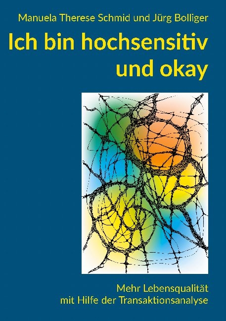 Ich bin hochsensitiv und okay - Manuela Therese Schmid, Jürg Bolliger