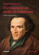 „Wir träumten von nichts als Aufklärung“ - Moses Mendelssohn - 