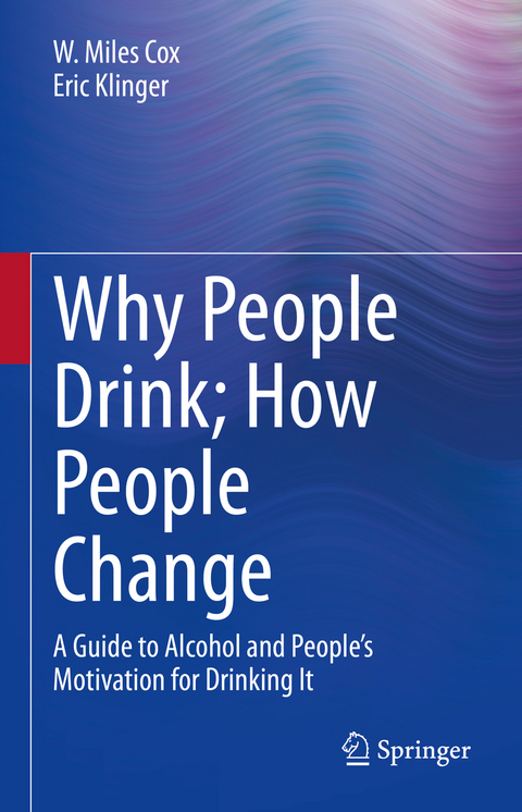 Why People Drink; How People Change - W. Miles Cox, Eric Klinger