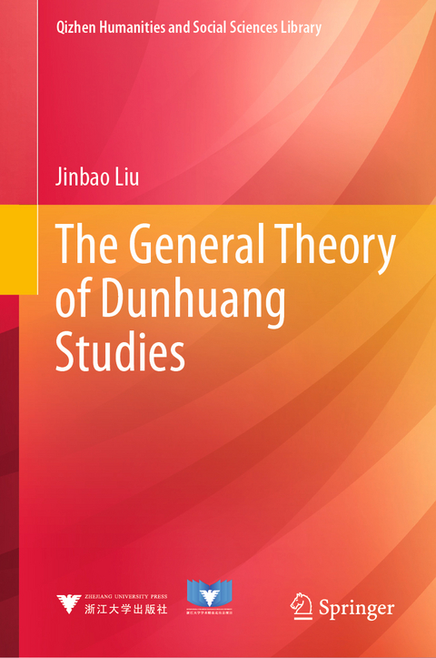 The General Theory of Dunhuang Studies - Jinbao Liu