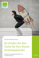 So zünden Sie den Turbo für Ihre Steuerberatungskanzlei - Dipl.-Betriebswirt Thorsten Hesse, Prof. Dr. Ingrid Huber-Jahn, Prof. Dr. Claudia Eckstaller