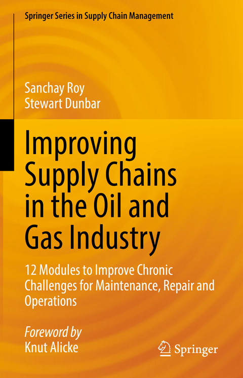 Improving Supply Chains in the Oil and Gas Industry - Sanchay Roy, Stewart Dunbar