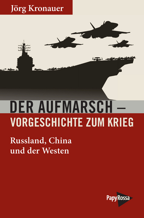 Der Aufmarsch – Vorgeschichte zum Krieg - Jörg Kronauer