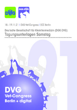 DVG Vet-Congress 2021 Deutsche Gesellschaft für Kleintiermedizin (DGK-DVG) Tagungsband Samstag