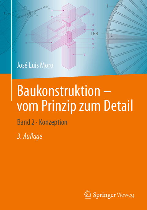 Baukonstruktion - vom Prinzip zum Detail - José Luis Moro