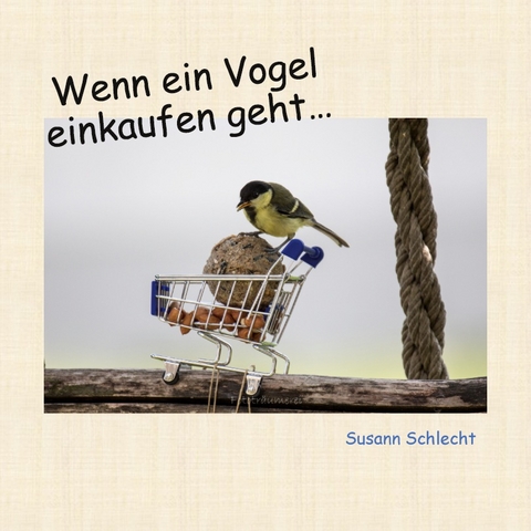 Wenn ein Vogel einkaufen geht - Susann Schlecht