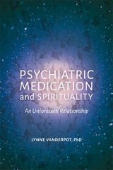 Psychiatric Medication and Spirituality -  Lynne Vanderpot