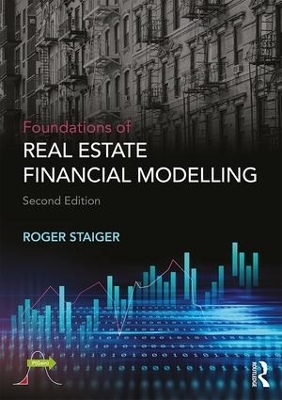 Foundations of Real Estate Financial Modelling - Roger Staiger