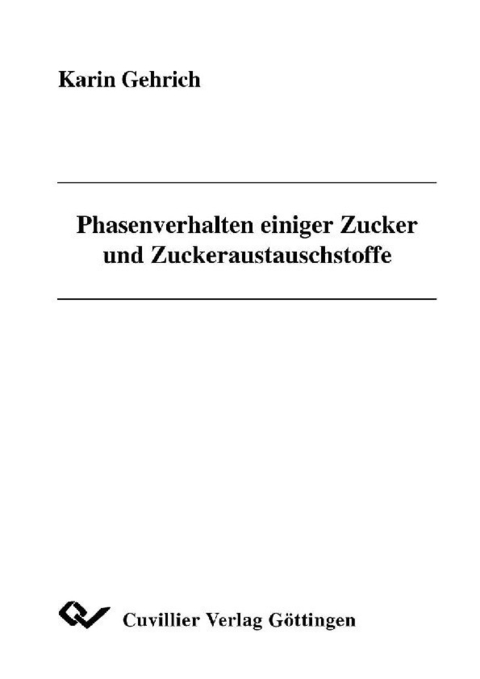 Phasenverhalten einiger Zucker und Zuckeraustauschstoffe - Karin Gehrich