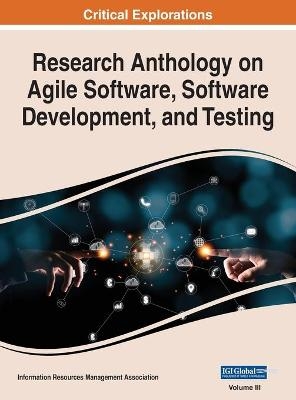 Research Anthology on Agile Software, Software Development, and Testing, VOL 3 - 