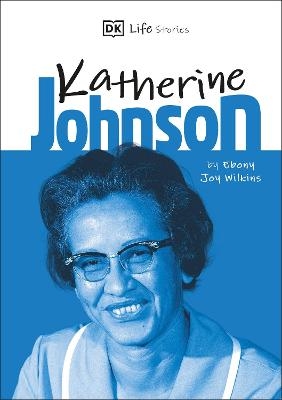 DK Life Stories Katherine Johnson - Ebony Joy Wilkins