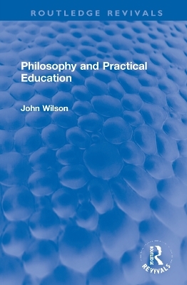 Philosophy and Practical Education - John Wilson