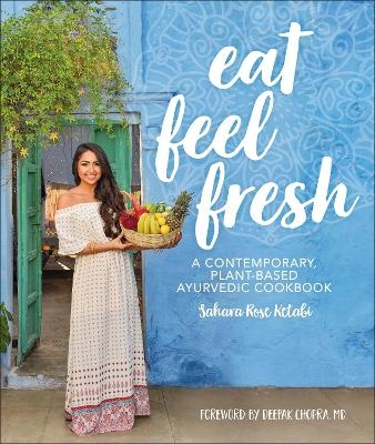 Eat Feel Fresh - Sahara Rose Ketabi