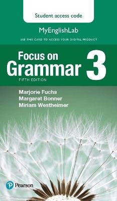 Focus on Grammar 3 MyLab English Access Code Card - Marjorie Fuchs, Margaret Bonner, Miriam Westheimer