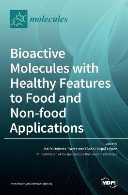 Bioactive Molecules with Healthy Features to Food and Non-food Applications