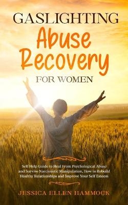 Gaslighting Abuse Recovery for Women - Jessica Ellen Hammock