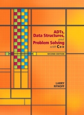 ADTs, Data Structures, and Problem Solving with C++ - Larry Nyhoff