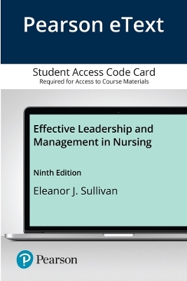 Pearson eText Effective Leadership and Management in Nursing -- Access Card - Eleanor Sullivan