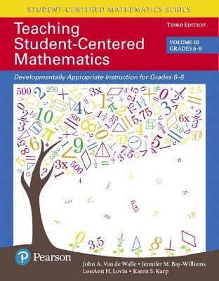 Teaching Student-Centered Mathematics - John Van de Walle, Jennifer Bay-Williams, LouAnn Lovin, Karen Karp