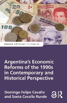 Argentina's Economic Reforms of the 1990s in Contemporary and Historical Perspective - Domingo Cavallo, Sonia Cavallo Runde