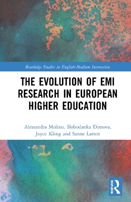 The Evolution of EMI Research in European Higher Education - Alessandra Molino, Slobodanka Dimova, Joyce Kling, Sanne Larsen