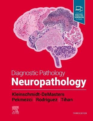 Diagnostic Pathology: Neuropathology - B.K. Kleinschmidt-DeMasters, Melike Pekmezci, Fausto Rodriguez, Tarik Tihan