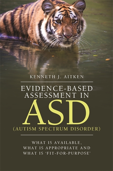 Evidence-Based Assessment in ASD (Autism Spectrum Disorder) - Kenneth Aitken