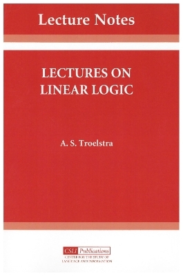 Lectures on Linear Logic - Anne Sjerp Troelstra