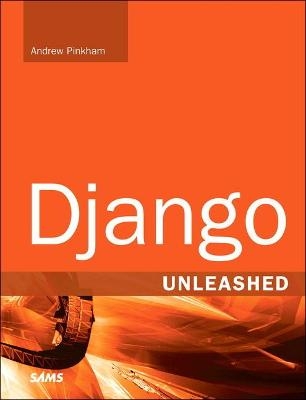 Django Unleashed - Andrew Pinkham