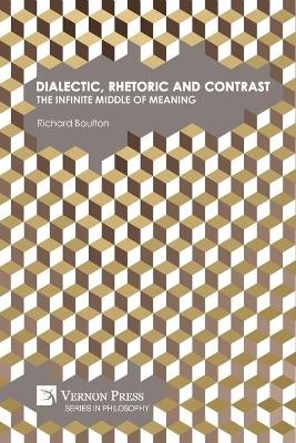 Dialectic, Rhetoric and Contrast - Richard Boulton