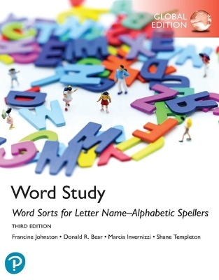 Word Study: Word Sorts for Letter Name-Alphabetic Spellers, Global Edition, 3rd edition - Francine Johnston, Marcia Invernizzi, Donald Bear, Shane Templeton