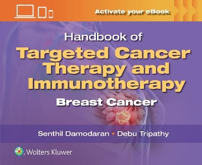 Handbook of Targeted Cancer Therapy and Immunotherapy: Breast Cancer - Senthilkumar Damodaran, Debasish Tripathy