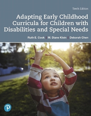 Adapting Early Childhood Curricula for Children with Disabilities and Special Needs - Ruth Cook, M. Klein, Deborah Chen