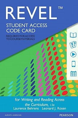 Revel for Writing and Reading Across the Curriculum -- Access Card - Laurence Behrens, Leonard Rosen