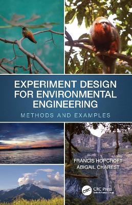 Experiment Design for Environmental Engineering - Francis J. Hopcroft, Abigail Charest