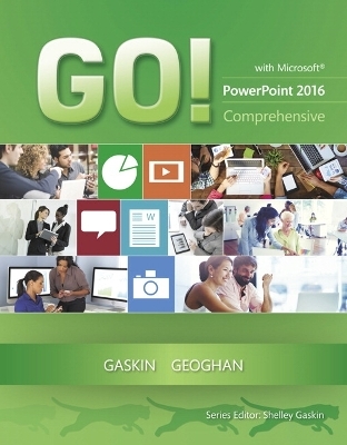 GO! with Microsoft PowerPoint 2016 Comprehensive - Shelley Gaskin, Debra Geoghan