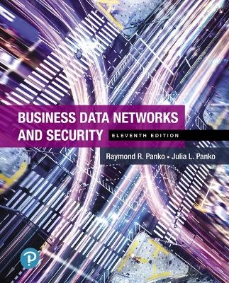 Business Data Networks and Security - Raymond Panko, Julia Panko