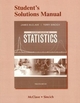 Student Solutions Manual for First Course in Statistics, A - James T. McClave, Terry Sincich