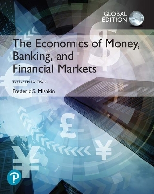 The Economics of Money, Banking and Financial Markets, Global Edition - Frederic Mishkin