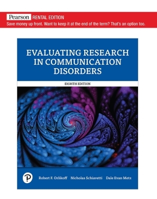 Evaluating Research in Communication Disorders - Robert Orlikoff, Nicholas Schiavetti, Dale Metz