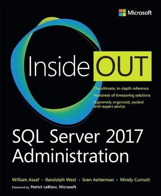 SQL Server 2017 Administration Inside Out - William Assaf, Randolph West, Sven Aelterman, Mindy Curnutt