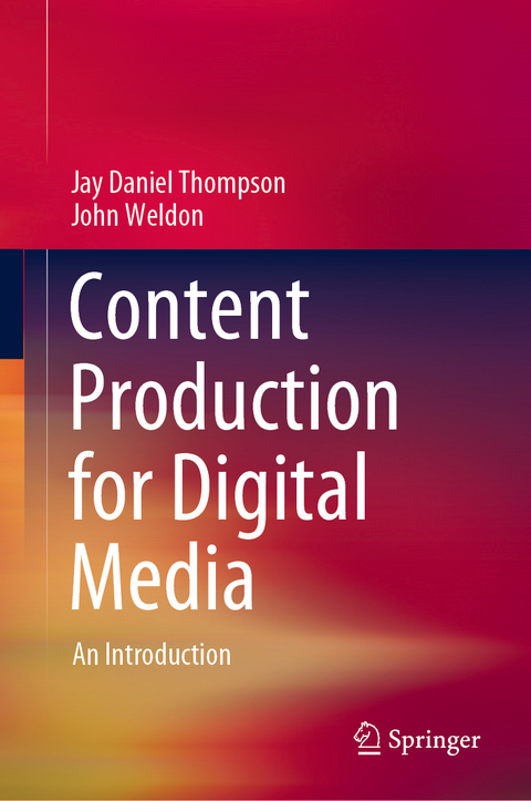 Content Production for Digital Media - Jay Daniel Thompson, John Weldon